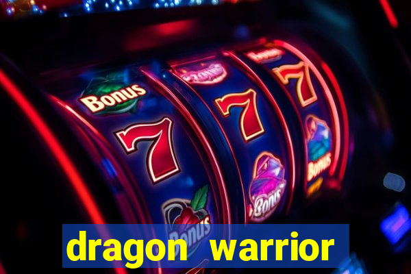 dragon warrior legend champion dinheiro infinito